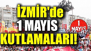 İzmir'de 1 Mayıs kutlamaları