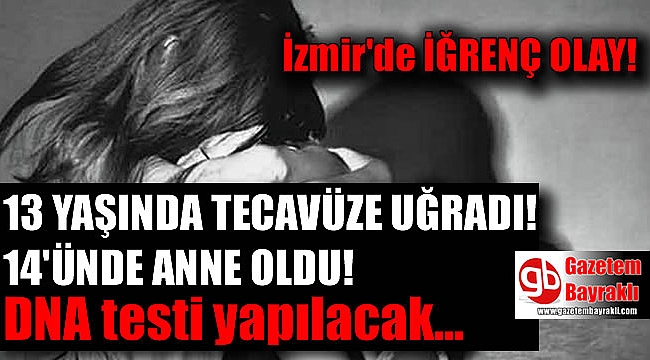 İzmir'de 14 yaşındaki kız çocuğu anne oldu