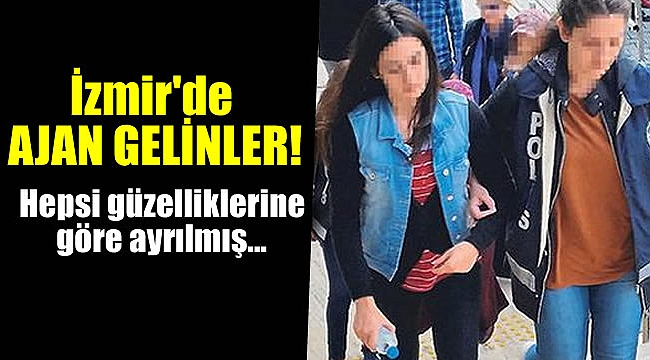 İzmir'de ajan gelinler