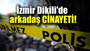 İzmir'de arkadaş cinayeti
