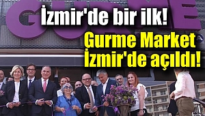 İzmir'de bir ilk: Gurme market açıldı