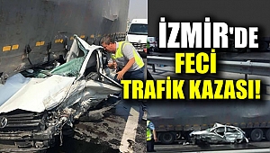 İzmir'de feci kaza