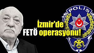 İzmir'de FETÖ operasyonu