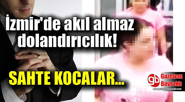 İzmir'de film senaryosu gibi dolandırıcılık