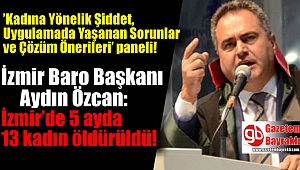 İzmir'de ’Kadına Yönelik Şiddet, Uygulamada Yaşanan Sorunlar ve Çözüm Önerileri’ paneli