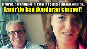 İzmir'de kan donduran cinayet