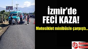 İzmir'de motosiklet minibüsle çarpıştı