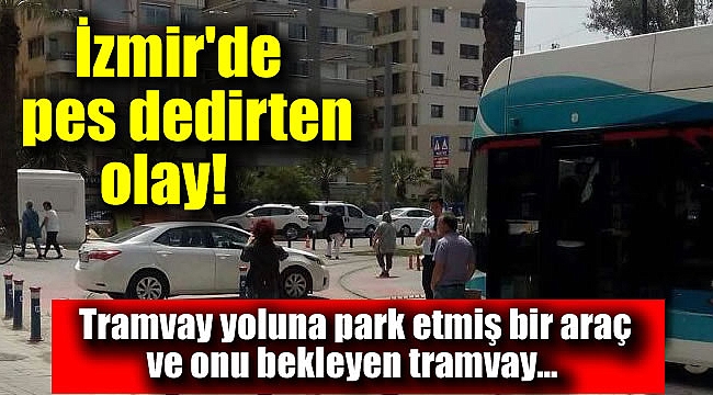 İzmir'de pes dedirten olay