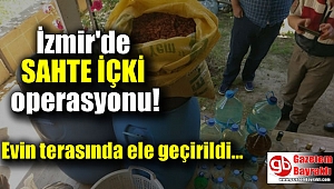 İzmir'de sahte içki operasyonu