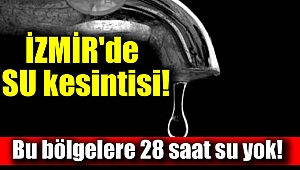 İzmir'de su kesintisi