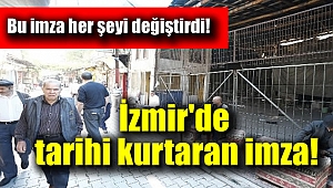 İzmir'de tarihi kurtaran imza
