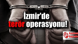 İzmir'de terör operasyonu
