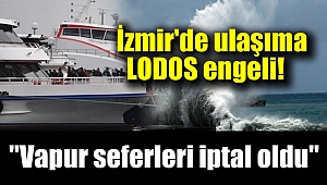 İzmir'de ulaşıma lodos engeli