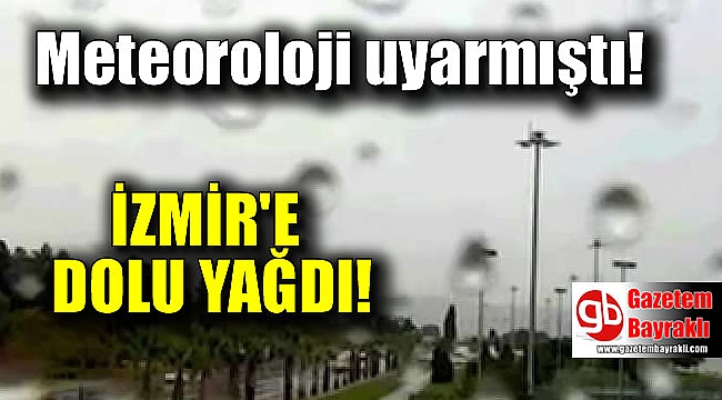 İzmir'e dolu yağdı
