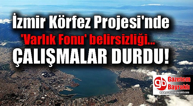 İzmir Körfez Projesi'nde çalışmalar durdu