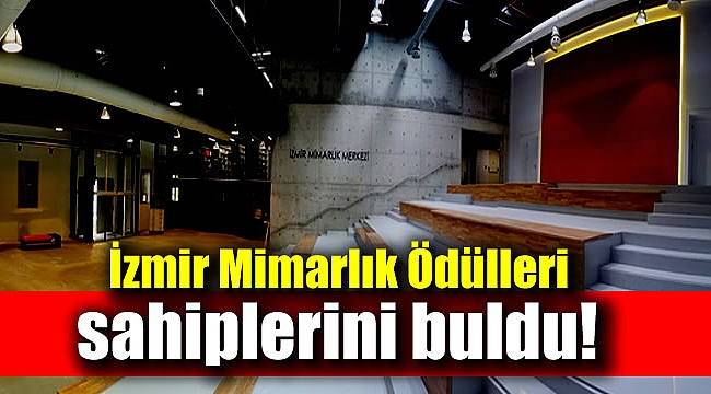 İzmir Mimarlık Ödülleri sahiplerini buldu