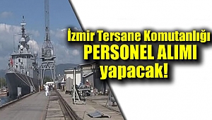 İzmir Tersane Komutanlığı personel alımı yapacak