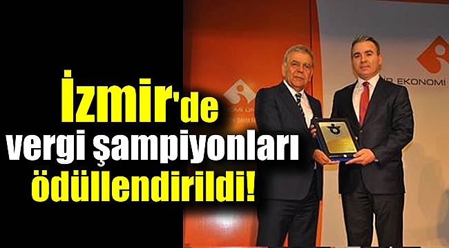 İzmir vergi şampiyonları ödüllendirildi