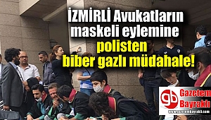İzmirli avukatlara polisten biber gazlı müdahale