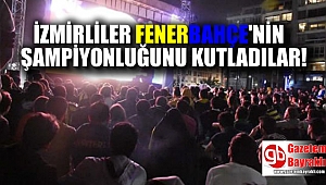 İzmirliler Fenerbahçe'nin şampiyonluğunu kutladılar