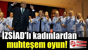 İZSİAD'lı kadınlardan muhteşem oyun