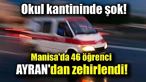 Manisa'da 46 öğrenci içtikleri ayrandan zehirlendi