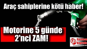 Motorine 5 günde 2'nci zam