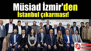 Müsiad İzmir'den İstanbul çıkarması