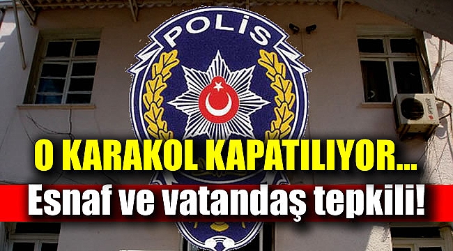 O Polis Karakolu kapatılıyor