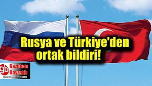 Rusya ve Türkiye'den ortak bildiri