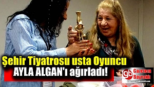 Şehir Tiyatrosu Ayla Algan’I ağırladı
