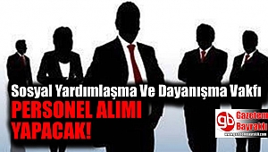 Sosyal Yardımlaşma Ve Dayanışma Vakfı personel alımı