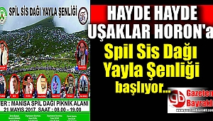 Spil Sis Dağı Yayla Şenliği için nefesler tutuldu