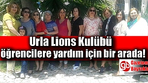 Urla Lions Kulübü öğrencilere yardım için bir arada