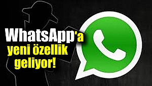 WhatsApp'a yeni özellik geliyor