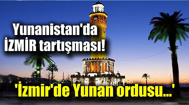 Yunanistan'da İzmir tartışması