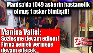 1049 askerin rahatsızlandığı 1 askerin öldüğü olayda flaş gelişme