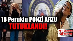 18 peruklu Ponzi Arzu tutuklandı
