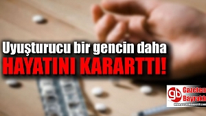 20 yaşındaki genç uyuşturucu kurbanı