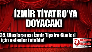 35. Uluslararası İzmir Tiyatro Günleri için nefesler tutuldu