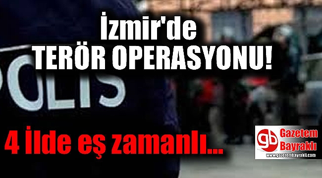 4 ilde eş zamanlı terör operasyonu