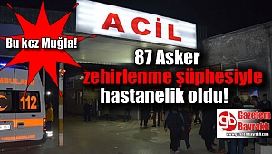 87 Askerde zehirlenme şüphesi