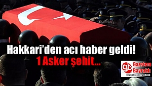 Acı haber geldi : 1 şehit