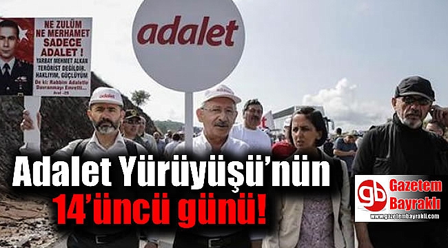 Adalet Yürüyüşü’nün 14’üncü günü