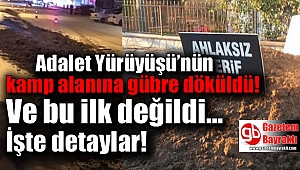 Adalet Yürüyüşü'nün kamp alanına gübre döküldü bu ilk kez olmuyor