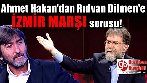 Ahmet Hakan'dan Rıdvan Dilmen'e 'İzmir Marşı' sorusu