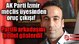 AK Parti İzmir'in meclis üyesinden oruç çıkışı