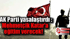 AK Parti yasalaştırdı : Mehmetçik Katar'a eğitim verecek