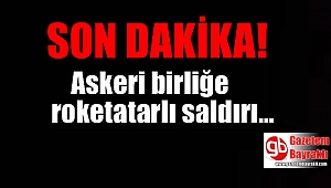 Askeri birliğe roketatarlı saldırı