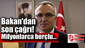 Bakan'dan son çağrı : Milyonlarca borçluyu ilgilendiriyor